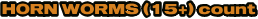 HORN WORMS (15+) count